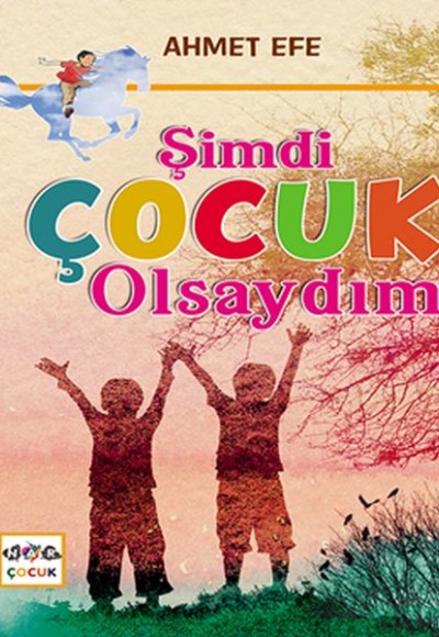 Şimdi Çocuk Olsaydım Şimdi Çocuk Olsaydım