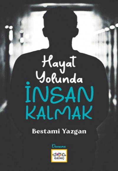 Hayat Yolunda İnsan Kalmak Hayat Yolunda İnsan Kalmak