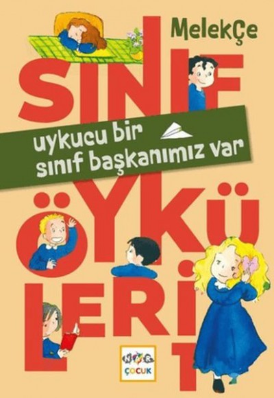 Uykucu Bir Sınıf Başkanımız Var - Sınıf Öyküleri Uykucu Bir Sınıf Başkanımız Var - Sınıf Öyküleri