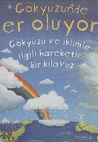 Gökyüzünde Neler Oluyor? Gökyüzü ve İklimle İlgili Hareketli Bir Kılavuz Gökyüzünde Neler Oluyor? Gökyüzü ve İklimle İlgili Hareketli Bir Kılavuz