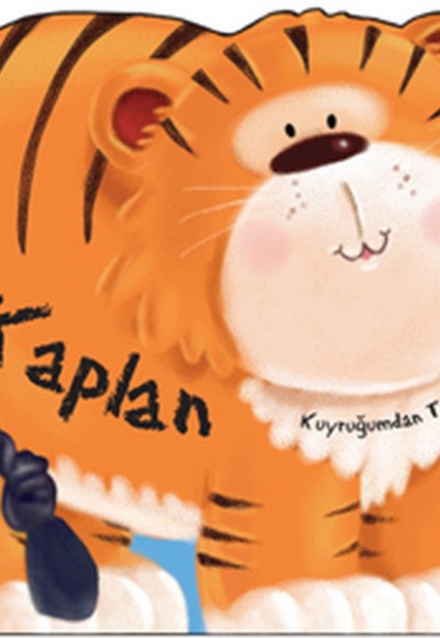 Kuyruğumdan Tut: Kaplan Kuyruğumdan Tut: Kaplan