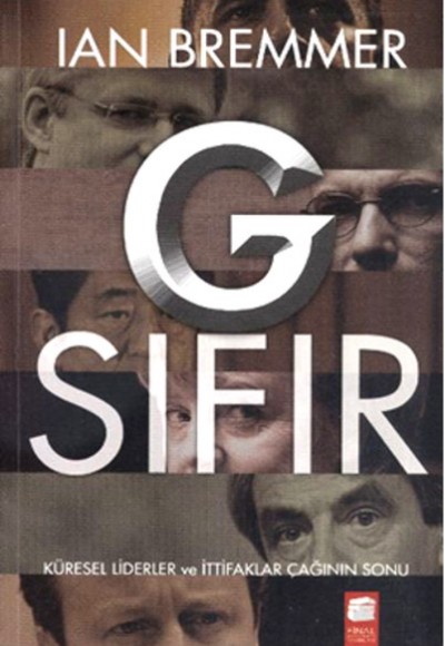 G Sıfır Küresel Liderler ve İttifaklar Çağının Sonu G Sıfır Küresel Liderler ve İttifaklar Çağının Sonu