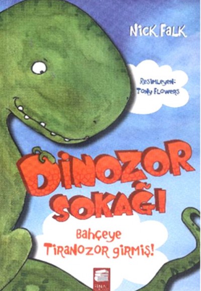Dinozor Sokağı Bahçeye Tiranozor Girmiş! Dinozor Sokağı Bahçeye Tiranozor Girmiş!