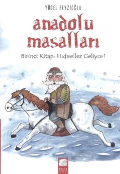 Anadolu Masalları Birinci Kitap: Hıdırellez Geliyor Anadolu Masalları Birinci Kitap: Hıdırellez Geliyor