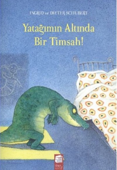 Yatağımın Altında Bir Timsah! Yatağımın Altında Bir Timsah!