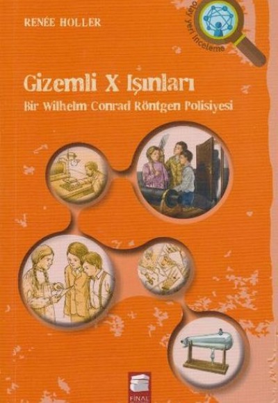 Gizemli X Işınları Bir Wilhelm Conrad Röntgen Polisiyesi Gizemli X Işınları Bir Wilhelm Conrad Röntgen Polisiyesi
