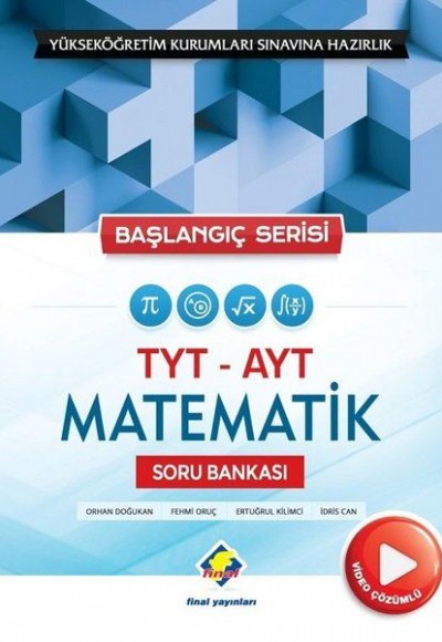 Final Başlangıç Serisi TYT- AYT Matematik Soru Bankası (Yeni) Final Başlangıç Serisi TYT- AYT Matematik Soru Bankası (Yeni)