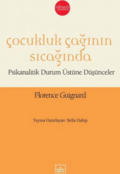 Çocukluk Çağının Sıcağında Psikanalitik Durum Üstüne Düşünceler Çocukluk Çağının Sıcağında Psikanalitik Durum Üstüne Düşünceler