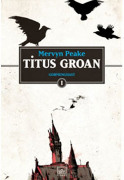 Titus Groan / Gormenghast 1. Kitap Titus Groan / Gormenghast 1. Kitap