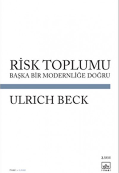 Risk Toplumu Başka Bir Modernliği Doğru Risk Toplumu Başka Bir Modernliği Doğru