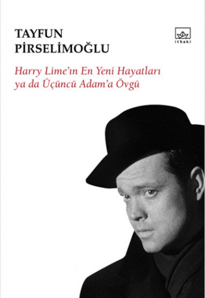 Harry Lime'in En Yeni Hayatları ya da Üçüncü Adam'a Övgü Harry Lime'in En Yeni Hayatları ya da Üçüncü Adam'a Övgü