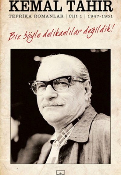 Biz Böyle Delikanlılar Değildik! Tefrika Romanlar Cilt:1 1947-1951 Biz Böyle Delikanlılar Değildik! Tefrika Romanlar Cilt:1 1947-1951