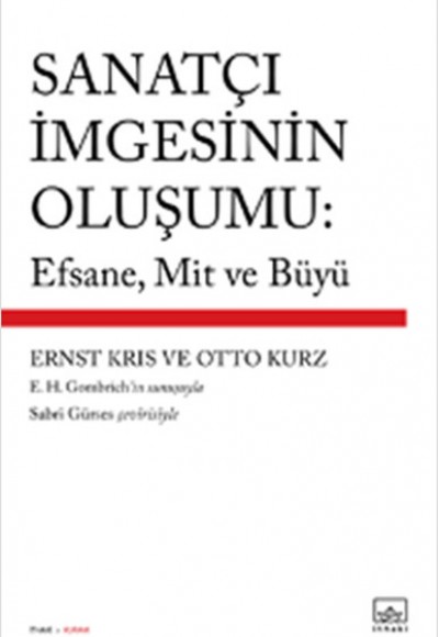 Sanatçı ımgesinin Oluşumu: Efsane, Mit Ve Büyü Sanatçı ımgesinin Oluşumu: Efsane, Mit Ve Büyü