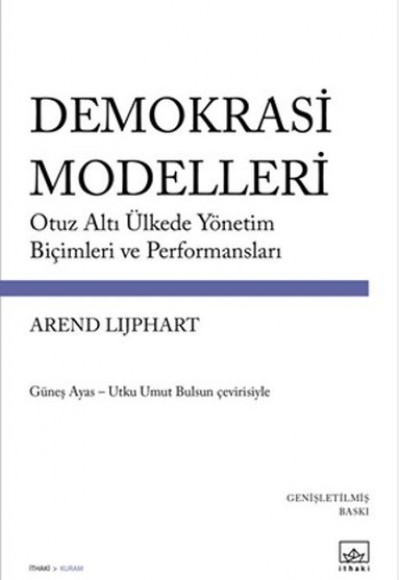 Demokrasi Modelleri Otuz Altı Ülkede Yönetim Biçimleri ve Performansları Demokrasi Modelleri Otuz Altı Ülkede Yönetim Biçimleri ve Performansları