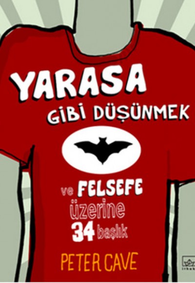 Yarasa Gibi Düşünmek ve Felsefe Üzerine 34 Başlık Yarasa Gibi Düşünmek ve Felsefe Üzerine 34 Başlık