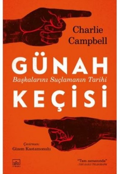 Günah Keçisi: Başkalarını Suçlamanın Tarihi Günah Keçisi: Başkalarını Suçlamanın Tarihi