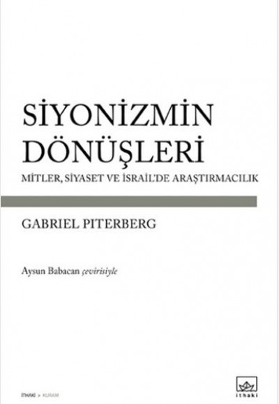 Siyonizmin Dönüşleri Mitler, Siyaset ve İsrail'de Araştırmacılık Siyonizmin Dönüşleri Mitler, Siyaset ve İsrail'de Araştırmacılık