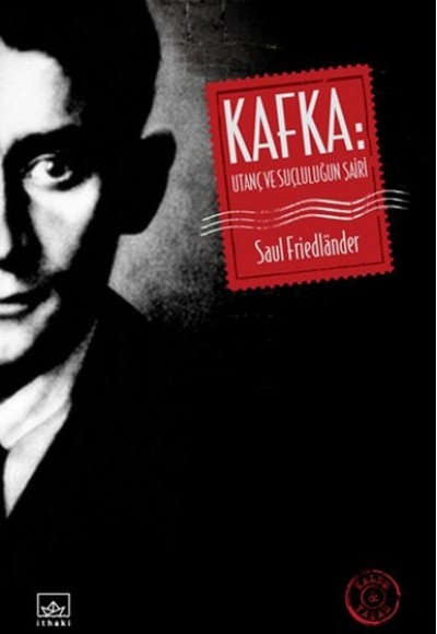 Kafka: Utanç ve Suçluluğun Şairi Kafka: Utanç ve Suçluluğun Şairi