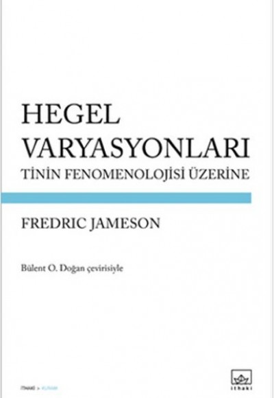Hegel Varyasyonları: Tinin Fenomenolojisi Üzerine Hegel Varyasyonları: Tinin Fenomenolojisi Üzerine