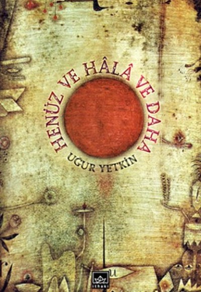 Henüz ve Hala ve Daha Henüz ve Hala ve Daha