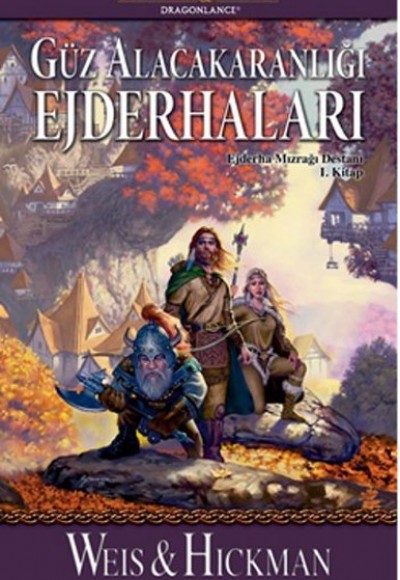 Güz Alacakaranlığı Ejderhaları / Ejderha Mızrağı Destanı 1. Kitap Güz Alacakaranlığı Ejderhaları / Ejderha Mızrağı Destanı 1. Kitap