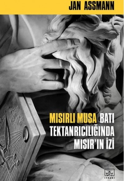 Mısırlı Musa - Batı Tektanrılıcığında Mısır'ın İzi Mısırlı Musa - Batı Tektanrılıcığında Mısır'ın İzi