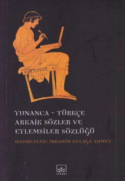 Yunanca-Türkçe Arkaik Sözler ve Eylemsiler Sözlüğü Yunanca-Türkçe Arkaik Sözler ve Eylemsiler Sözlüğü