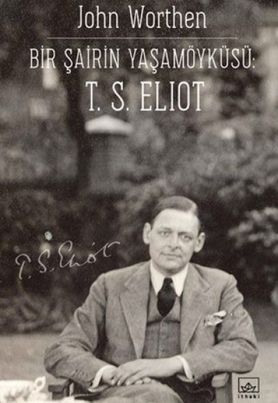 Bir Şairin Yaşamöyku¨su¨: T. S. Eliot Bir Şairin Yaşamöyku¨su¨: T. S. Eliot