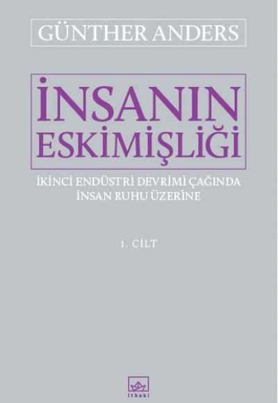İnsanın Eskimişliği 1. Cilt İnsanın Eskimişliği 1. Cilt