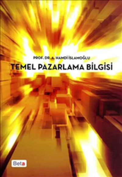 Temel Pazarlama Bilgisi Temel Pazarlama Bilgisi