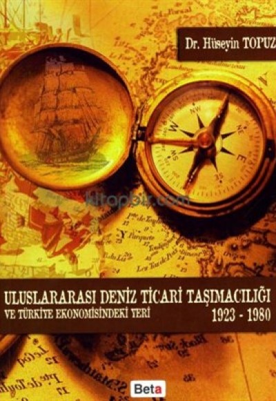 Uluslararası Deniz Ticari Taşımacılığı ve Türkiye Ekonomisindeki Yeri Uluslararası Deniz Ticari Taşımacılığı ve Türkiye Ekonomisindeki Yeri