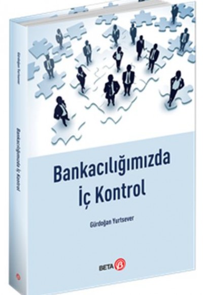 Bankacılığımızda İç Kontrol Bankacılığımızda İç Kontrol