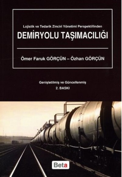 Lojistik ve Tedarik Zinciri Yönetimi Perspektifinden Demiryolu Taşımacılığı Lojistik ve Tedarik Zinciri Yönetimi Perspektifinden Demiryolu Taşımacılığı