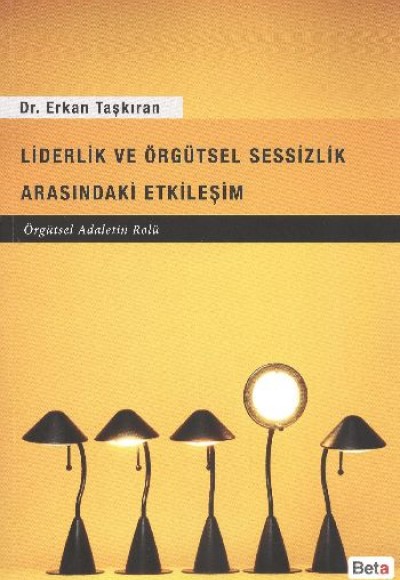 Liderlik ve Örgütsel Sessizlik Arasındaki Etkileşim Liderlik ve Örgütsel Sessizlik Arasındaki Etkileşim