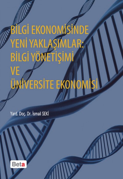 Bilgi Ekonomisinde Yeni Yaklaşımlar: Bilgi Yönetişimi ve Üniversite Ekonomisi Bilgi Ekonomisinde Yeni Yaklaşımlar: Bilgi Yönetişimi ve Üniversite Ekonomisi