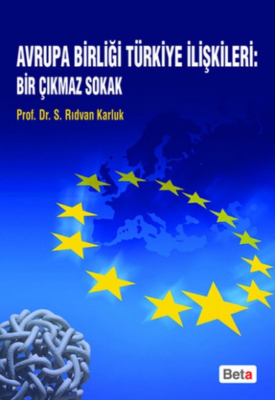 Avrupa Birliği Türkiye İlişkileri: Bir Çıkmaz Sokak Avrupa Birliği Türkiye İlişkileri: Bir Çıkmaz Sokak
