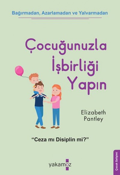 Çocuğunuzla İşbirliği Yapın! Çocuğunuzla İşbirliği Yapın!