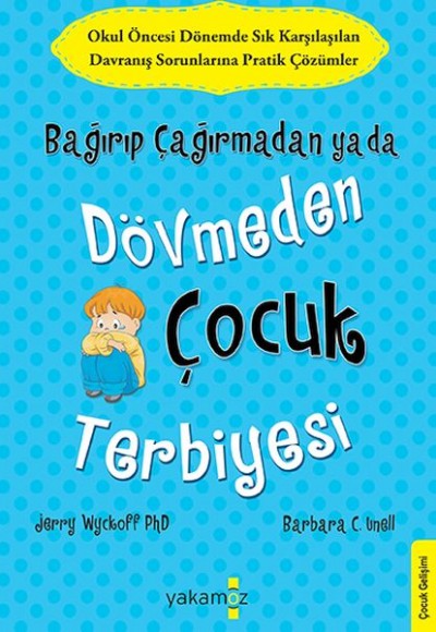 Bağırıp Çağırmadan Ya Da Dövmeden Çocuk Terbiyesi Bağırıp Çağırmadan Ya Da Dövmeden Çocuk Terbiyesi
