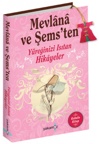 Mevlana ve Şems'ten - Yüreğinizi Isıtan Hikayeler Mevlana ve Şems'ten - Yüreğinizi Isıtan Hikayeler