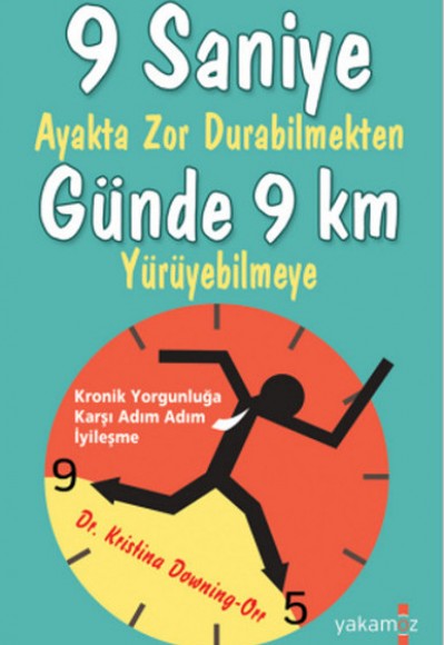 9 Saniye Ayakta Zor Durabilmekten Günde 9 Km Yürüyebilmeye 9 Saniye Ayakta Zor Durabilmekten Günde 9 Km Yürüyebilmeye