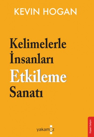 Kelimelerle İnsanları Etkileme Sanatı Kelimelerle İnsanları Etkileme Sanatı