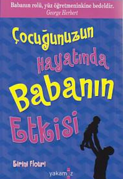 Çocuğunuzun Hayatında Babanın Etkisi Çocuğunuzun Hayatında Babanın Etkisi