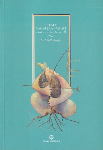 Rumi Ve Aşkın Terapi-2 Herşey Yağmurla Başladı Rumi Ve Aşkın Terapi-2 Herşey Yağmurla Başladı