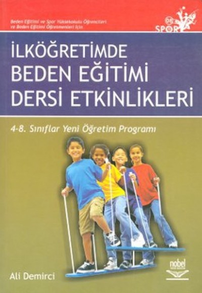 İlköğretimde Beden Eğitimi Dersi Etkinlikleri 4-8 Sınıflar Yeni Öğretim Programları İlköğretimde Beden Eğitimi Dersi Etkinlikleri 4-8 Sınıflar Yeni Öğretim Programları