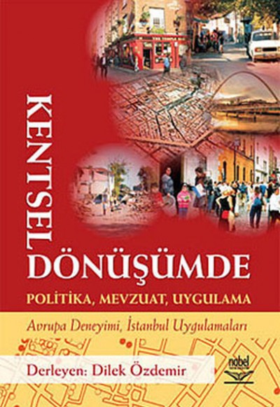 Kentsel Dönüşümde Politika, Mevzuat, Uygulama Avrupa Deneyimi, İstanbul Uygulamaları Kentsel Dönüşümde Politika, Mevzuat, Uygulama Avrupa Deneyimi, İstanbul Uygulamaları