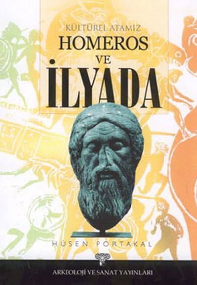 Kültürel Atamız Homeros ve İlyada Kültürel Atamız Homeros ve İlyada