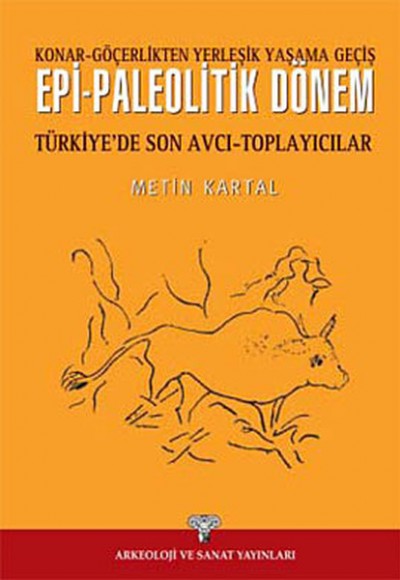 Epi-Paleolitik Dönem Türkiye'de Son Avcı Toplayıcılar Epi-Paleolitik Dönem Türkiye'de Son Avcı Toplayıcılar