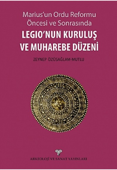 Legio'nun Kuruluş ve Muharebe Düzeni Legio'nun Kuruluş ve Muharebe Düzeni