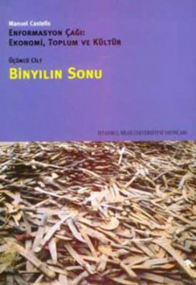 Bin Yılın Sonu Enformasyon Çağı Ekonomi,Toplum ve Kültür Cilt 3 Bin Yılın Sonu Enformasyon Çağı Ekonomi,Toplum ve Kültür Cilt 3
