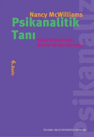 Psikanalitik Tanı Klinik Süreç İçinde Kişilik Yapısını Anlamak Psikanalitik Tanı Klinik Süreç İçinde Kişilik Yapısını Anlamak